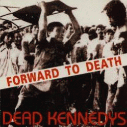 Dead Kennedys : Forward to Death (Live in U.S.A. 1981)